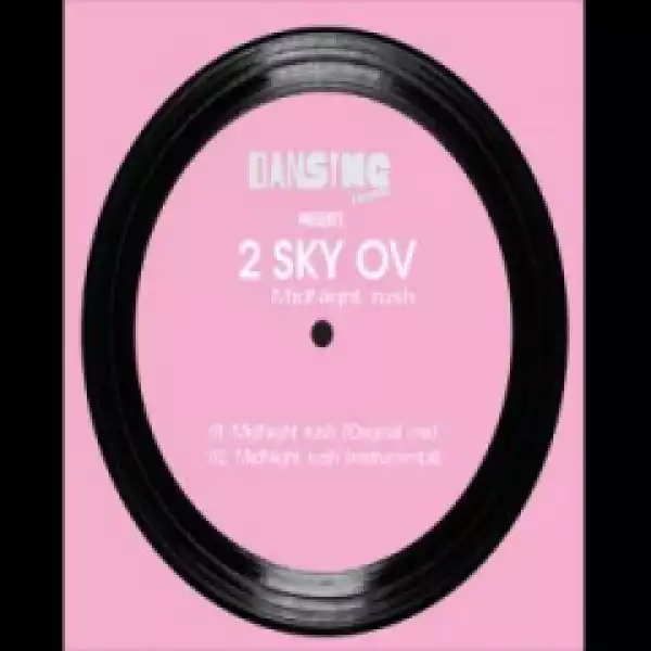2 Sky Ov - Midnight Rush (Original Mix) Ft Sizwe Sigudhla & Dj Steavy Boy